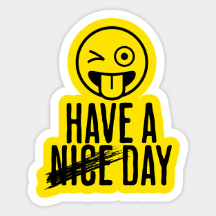 Have a Day funny design Sticker